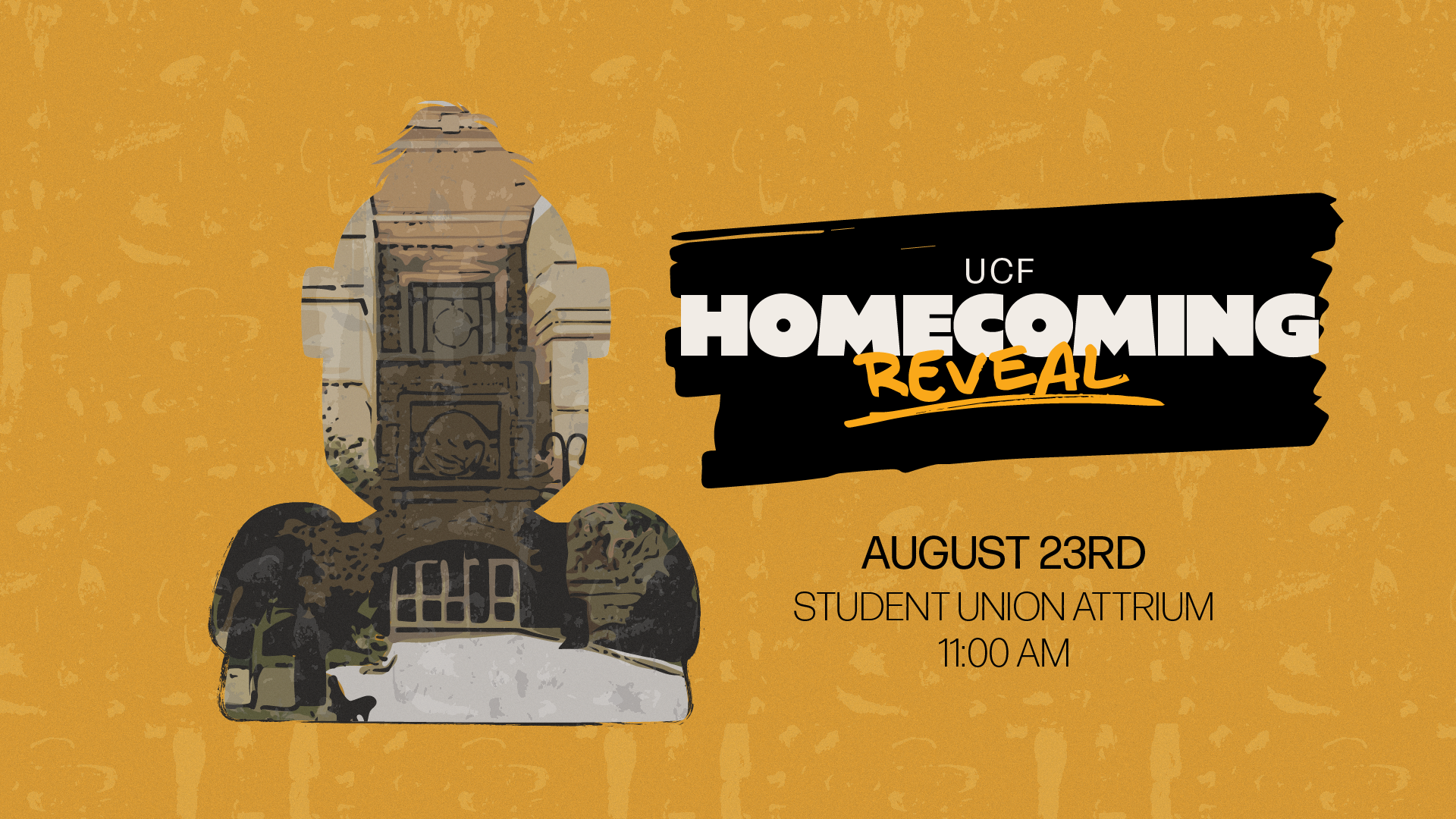 Illustration of UCF mascot's silhouette on the left and the following text on the right: UCF Homecoming Reveal; August 23rd, Student Union Attrium; 11am